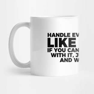 Dog Lover Handle Every Situation Like A Dog Mug